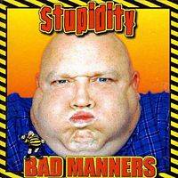 Bad Manners : Stupidity